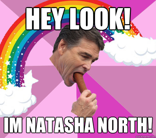 HEY LOOK! IM NATASHA NORTH!  