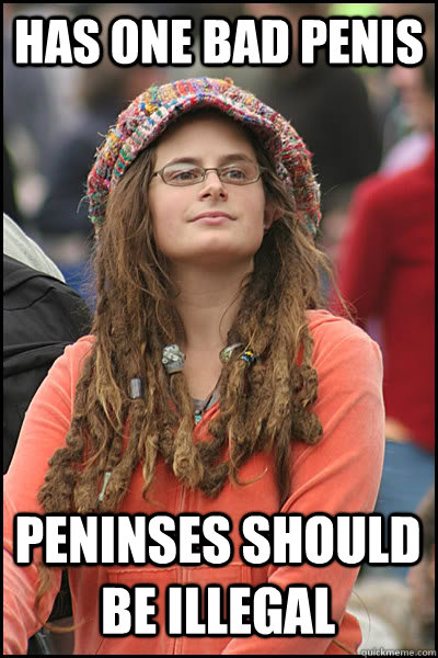 has one bad penis peninses should be illegal  College Liberal