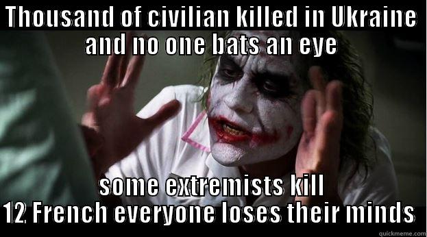 12 extremist bate eye meme - THOUSAND OF CIVILIAN KILLED IN UKRAINE AND NO ONE BATS AN EYE SOME EXTREMISTS KILL 12 FRENCH EVERYONE LOSES THEIR MINDS  Joker Mind Loss