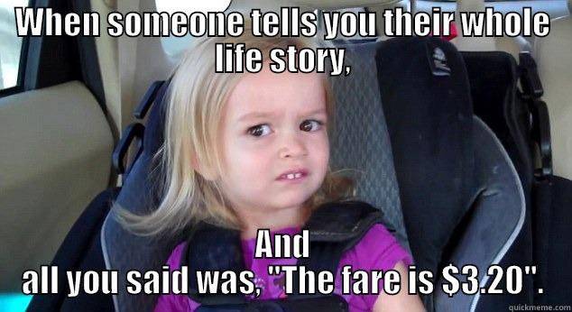 Bus talker - WHEN SOMEONE TELLS YOU THEIR WHOLE LIFE STORY, AND ALL YOU SAID WAS, 