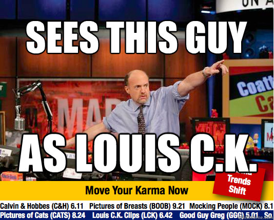 Sees this guy As louis c.k. - Sees this guy As louis c.k.  Mad Karma with Jim Cramer