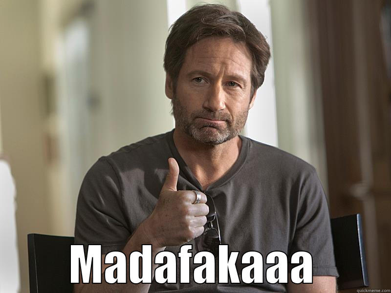 Hank moody Madafaka -  MADAFAKAAA Misc