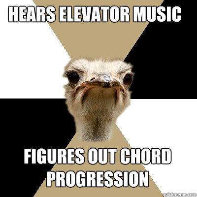 Hears elevator music figures out chord progression  
