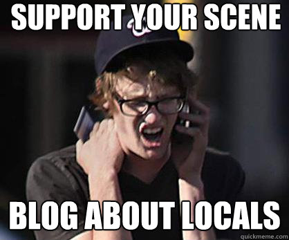 support your scene blog about locals  Sad Hipster