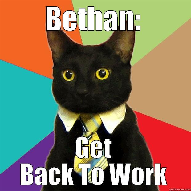 BETHAN: GET BACK TO WORK Business Cat