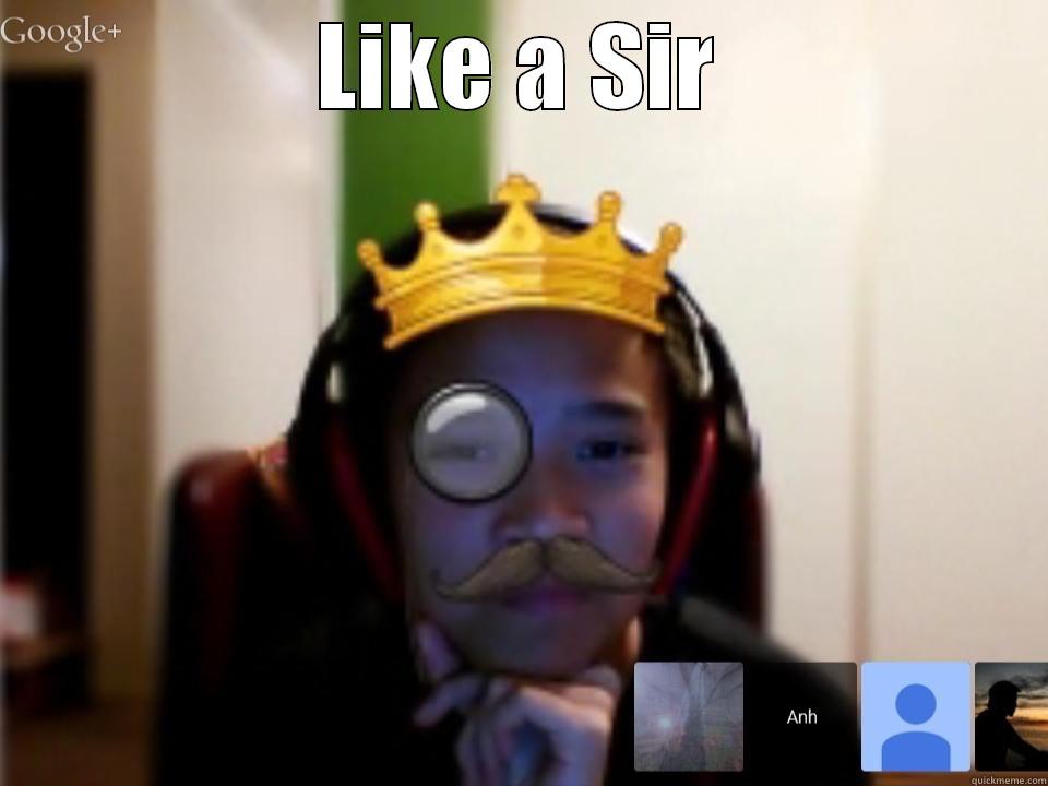 LIKE A SIR  Misc