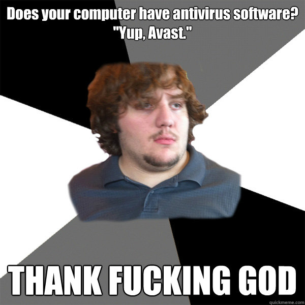 Does your computer have antivirus software?
