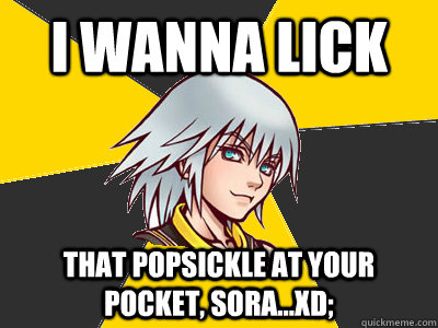 I wanna lick That popsickle at your pocket, Sora...xD;  