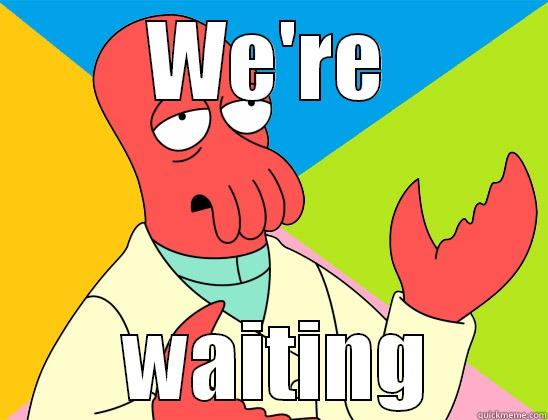 Ciao come va ? - WE'RE  WAITING Futurama Zoidberg 