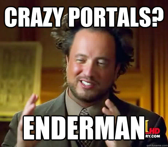 Crazy Portals? Enderman  Ancient Aliens