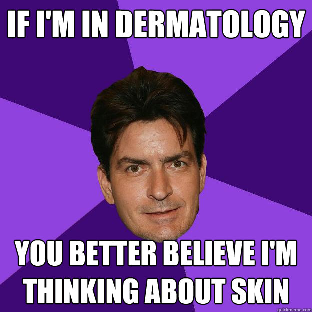 if i'm in dermatology you better believe i'm thinking about skin  Clean Sheen