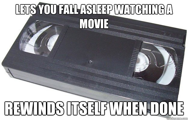 Lets you fall asleep watching a movie Rewinds itself when done  Good Guy VHS