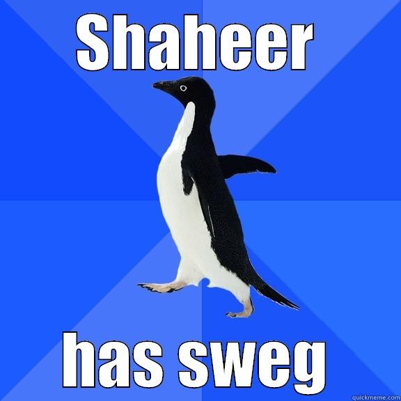 SHAHEER HAS SWEG Socially Awkward Penguin