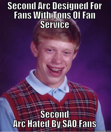 SECOND ARC DESIGNED FOR FANS WITH TONS OF FAN SERVICE SECOND ARC HATED BY SAO FANS Bad Luck Brian