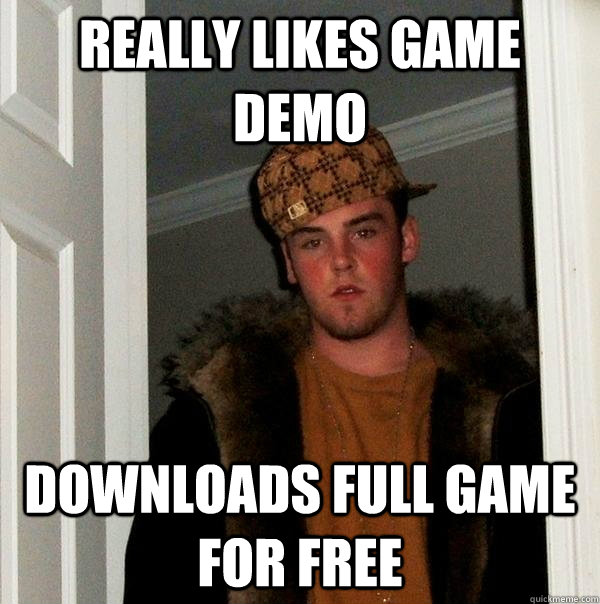 Really likes game demo downloads full game for free - Really likes game demo downloads full game for free  Scumbag Steve