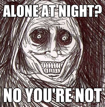 Alone at night? No You're Not - Alone at night? No You're Not  Horrifying Houseguest