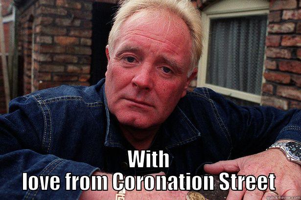  WITH LOVE FROM CORONATION STREET Misc