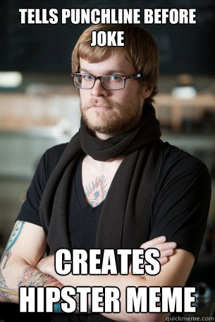 Tells punchline before joke creates hipster meme  Hipster Barista