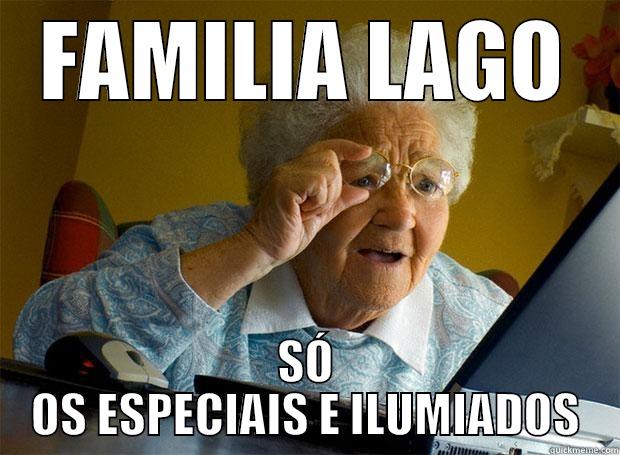 FAMILIA LAGO - FAMILIA LAGO SÓ OS ESPECIAIS E ILUMIADOS Grandma finds the Internet