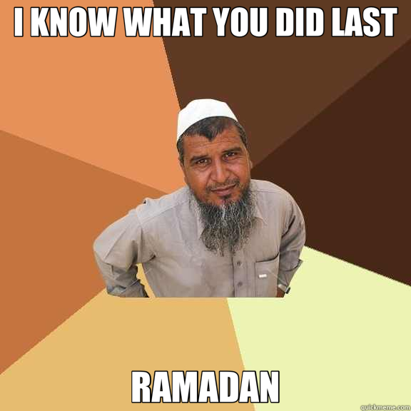 I KNOW WHAT YOU DID LAST RAMADAN  Ordinary Muslim Man