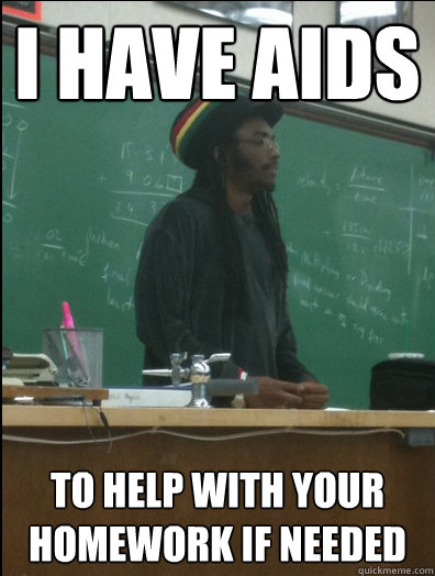 I have Aids To help with your homework if needed  Rasta Science Teacher