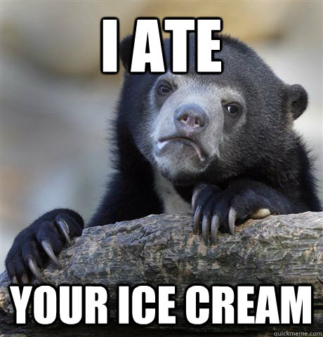 I Ate Your ice cream  Confession Bear