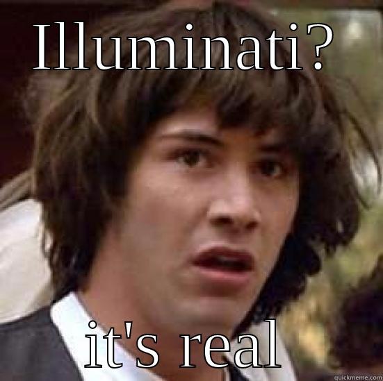 ILLUMINATI? IT'S REAL conspiracy keanu