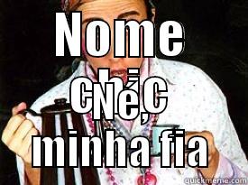 NOME CHIC NÉ, MINHA FIA Misc