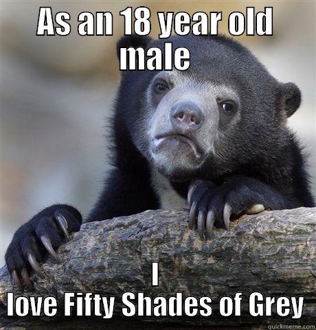 AS AN 18 YEAR OLD MALE I LOVE FIFTY SHADES OF GREY Confession Bear