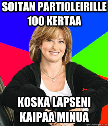 Soitan partioleirille 100 kertaa koska lapseni kaipaa minua  Sheltering Suburban Mom