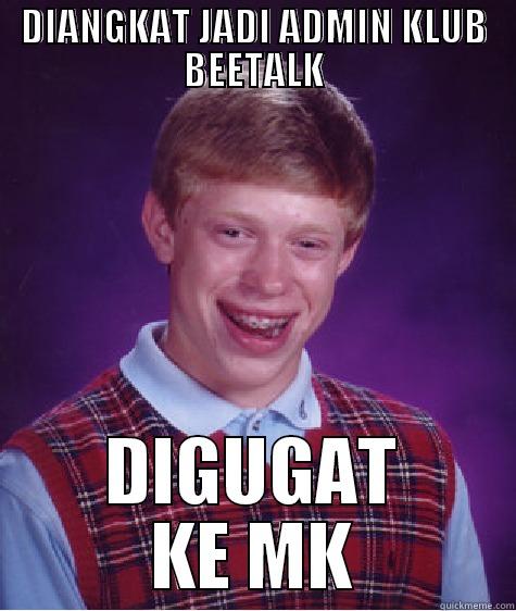 ADMIN KLUB - DIANGKAT JADI ADMIN KLUB BEETALK DIGUGAT KE MK Bad Luck Brian