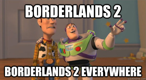 borderlands 2 borderlands 2 everywhere  Toy Story Everywhere