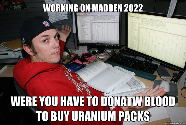 working on madden 2022 were you have to donatw blood to buy uranium packs  