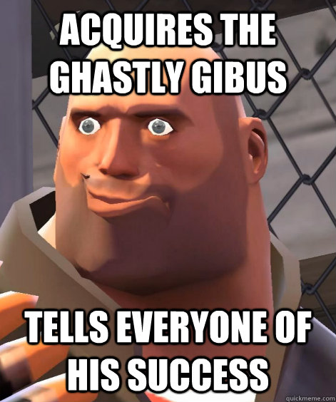 Acquires the Ghastly Gibus Tells everyone of his success - Acquires the Ghastly Gibus Tells everyone of his success  F2P TF2 Newbie