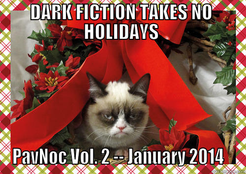 DARK FICTION TAKES NO HOLIDAYS PAVNOC VOL. 2 -- JANUARY 2014   merry christmas