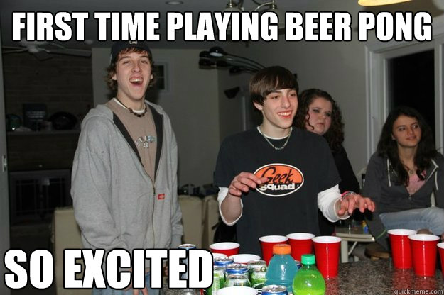 first time playing beer pong so excited - first time playing beer pong so excited  Misc