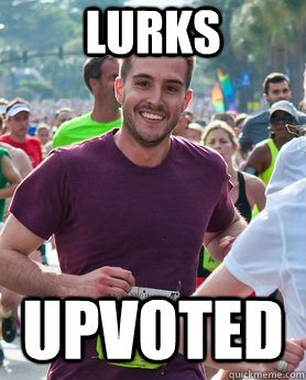 Lurks upvoted  Ridiculously photogenic guy