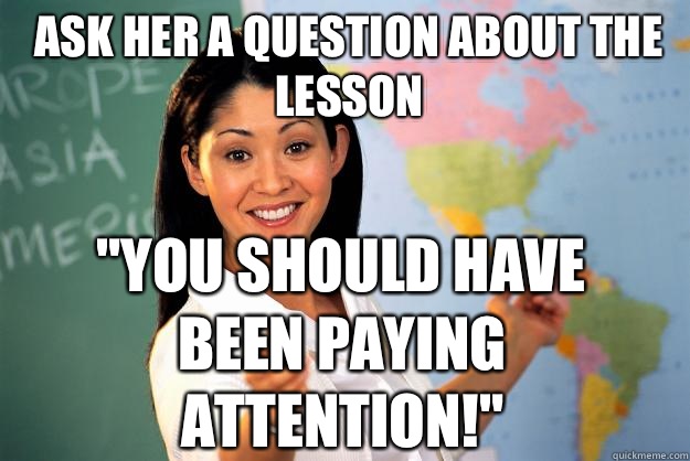 Ask her a question about the lesson 