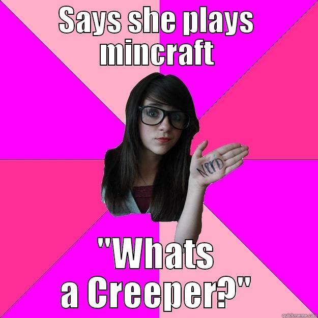 SAYS SHE PLAYS MINCRAFT 