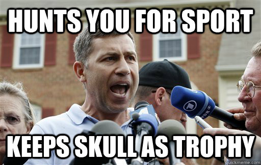 hunts you for sport keeps skull as trophy  Uncle Ruslan