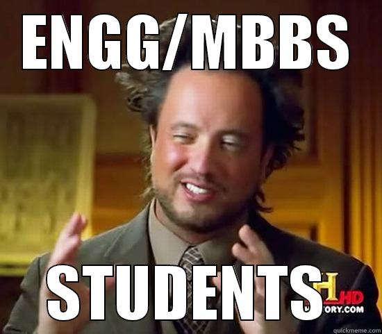 Student probelms - ENGG/MBBS STUDENTS Ancient Aliens