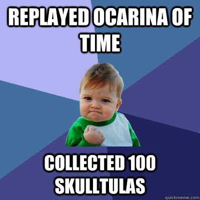 Replayed Ocarina of Time Collected 100 Skulltulas - Replayed Ocarina of Time Collected 100 Skulltulas  Success Kid