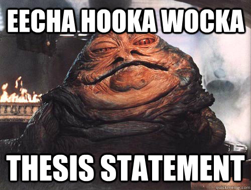 Eecha hooka wocka thesis statement  jabba the hut