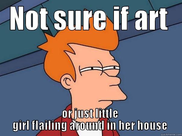 MRW I saw Chandelier by Sia - NOT SURE IF ART OR JUST LITTLE GIRL FLAILING AROUND IN HER HOUSE Futurama Fry