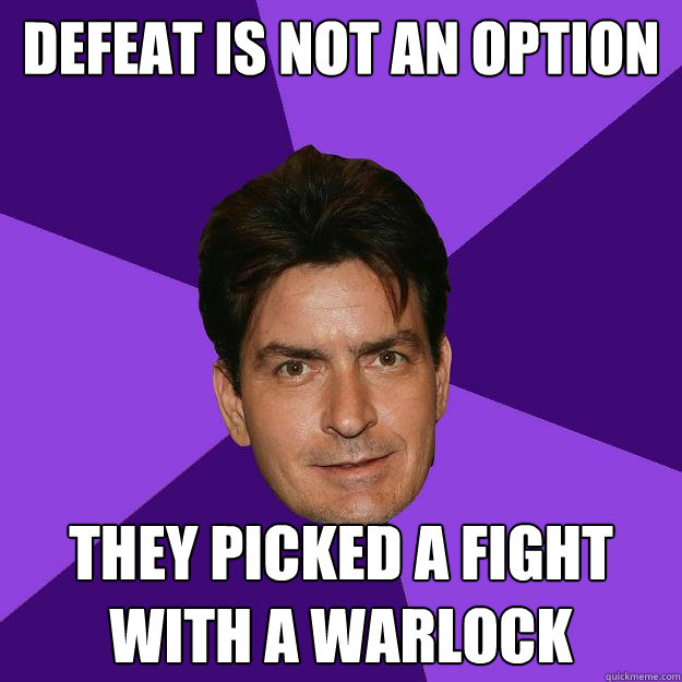 Defeat is not an option They picked a fight with a warlock  Clean Sheen