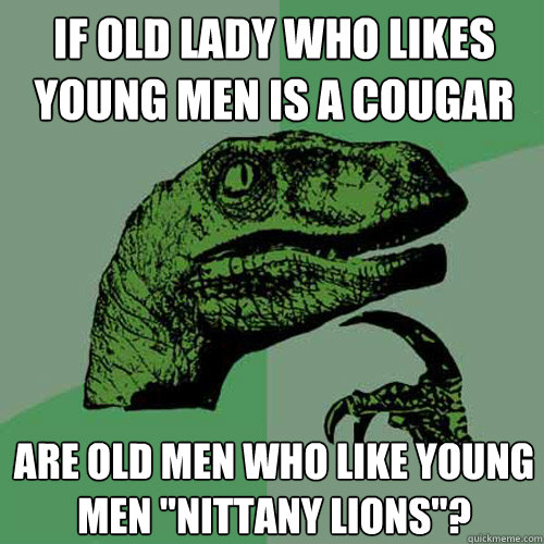 If old lady who likes young men is a cougar are old men who like young men 