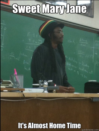 Sweet Mary Jane It's Almost Home Time  Rasta Science Teacher