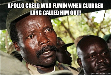 Apollo Creed was fumin when Clubber Lang called him out!   Kony