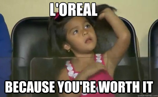 L'oreal Because you're worth it  Katrina Castro Loreal Spoof