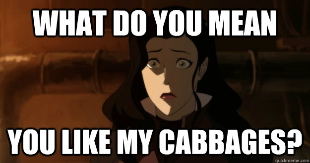 what do you mean you like my cabbages?  Asami